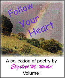 Follow Your Heart a Collection of Poetry by Elizabeth Wrobel