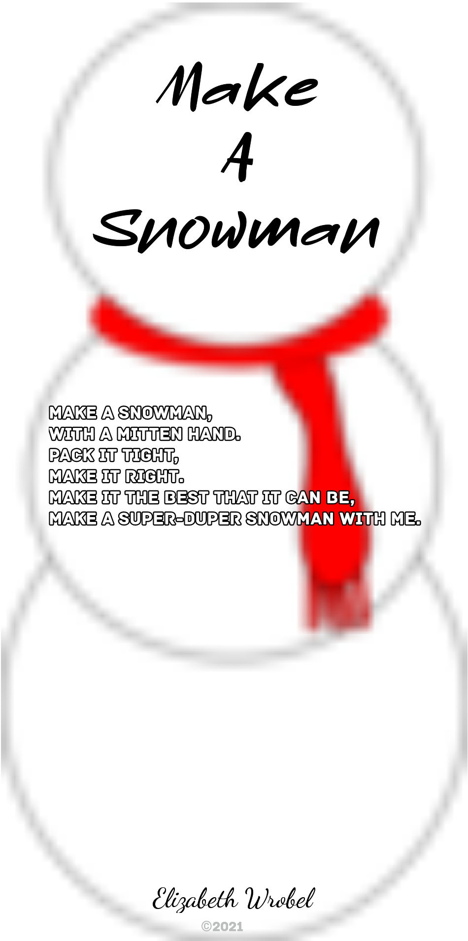 Make A Snowman a snowy rhyme by Elizabeth Wrobel
